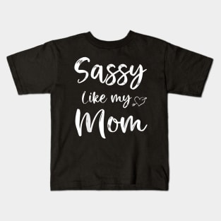 Sassy Like My Mom Cute Matching Mom And Daughter Kids T-Shirt